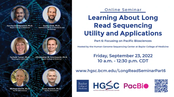 Learning about Long Read Sequencing Utility and Applications Hosted by the Human Genome Sequencing Center at Baylor College of Medicine  Friday, September 23, 2022 10 a.m. - 12:30 p.m. CDT