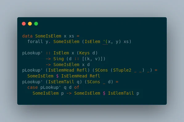 data SomeIsElem x xs =
  forall y. SomeIsElem (IsElem '(x, y) xs)

pLookup' :: IsElem x (Keys d)
        -> Sing (d :: [(k, v)])
        -> SomeIsElem x d
pLookup' (IsElemHead Refl) (SCons (STuple2 _ _) _) =
  SomeIsElem $ IsElemHead Refl
pLookup' (IsElemTail q) (SCons _ d) =
  case pLookup' q d of
    SomeIsElem p -> SomeIsElem $ IsElemTail p
