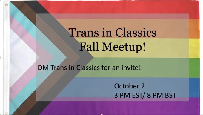 Trans in Classics
Fall Meetup!
DM Trans in Classics for an invite!
October 2 3 PM EST / 8 PM BST