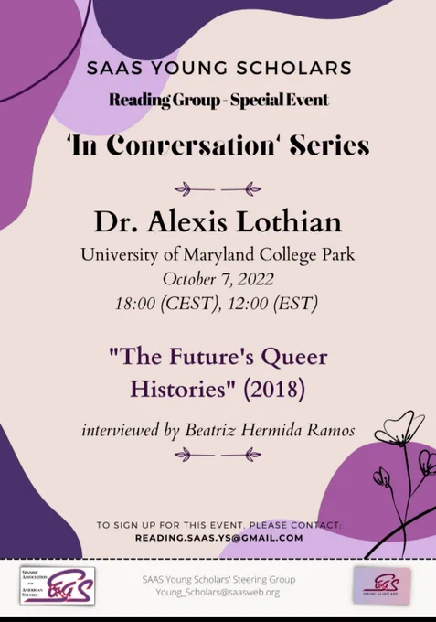 Reading Group - Special Event
'In Conversation' Series
Dr. Alexis Lothian
University of Maryland College Park
October 7, 2022
18:00 (CEST), 12:00 (EST)
"The Future's Queer Histories" (2018)
Interviewed by Beatriz Hermida Ramos
To sign up for this event please contact: reading.saas.ys@gmail.com
