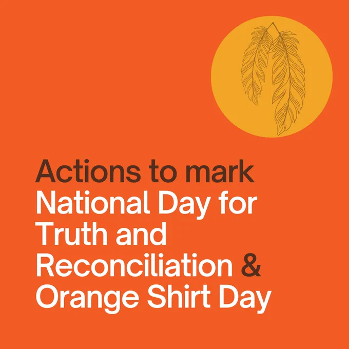 Image says "Actions to mark National Day for Truth and Reconciliation & Orange Shirt Day"