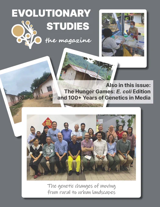 Cover page of Evolutionary Studies the Magazine, Fall 2022 edition. Four photos of houses and people in Malaysia. Text over the front highlighting work in E. coli and the use of the word "genetics" over 100 years.
