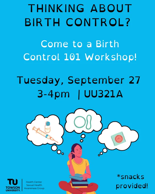 Bright blue background with an image of a girl thinking with thought bubbles above her containing contraceptive methods. Text reads: Thinking about birth control? ... Come to a birth control 101 workshop! ... Tuesday, September 27 ... 3-4pm ... UU321A ... Snacks included!