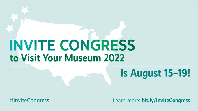 Invite Congress to Visit Your Museum 2022 is August 15-19! Graphic image shows an outline of the United States with three stars.