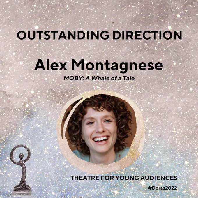 Recipient for Outstanding Direction (Theatre for Young Audiences) is Alex Montagnese - MOBY: A Whale of a Tale