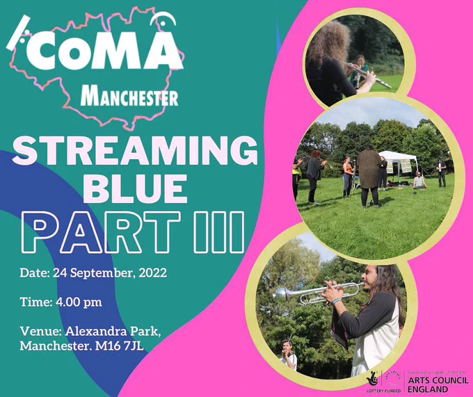 CoMA Manchester - Streaming Blue PART III official poster

Date: 24 September 2022
Time: 4.00pm BST
Venue: Alexandra Park, Manchester, M16 7JL