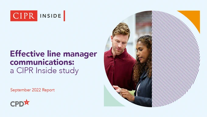 CIPR Inside. Effective line manager communications: a CIPR Inside study. September 2022 report. 5 CPD points