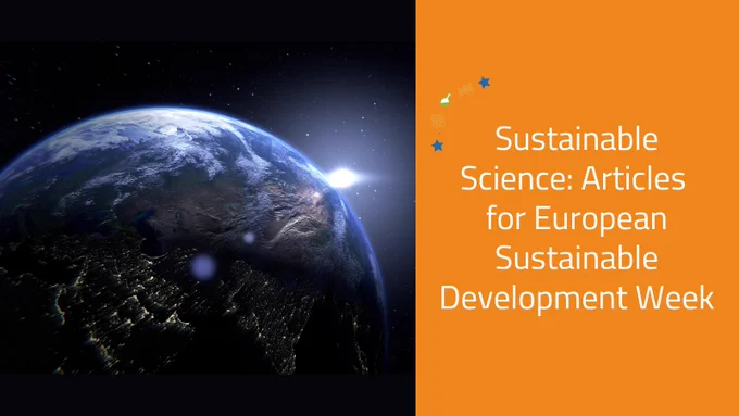 Image of the planet Earth from space. Text says: "Sustainable Science: Articles for European Sustainable Development Week"