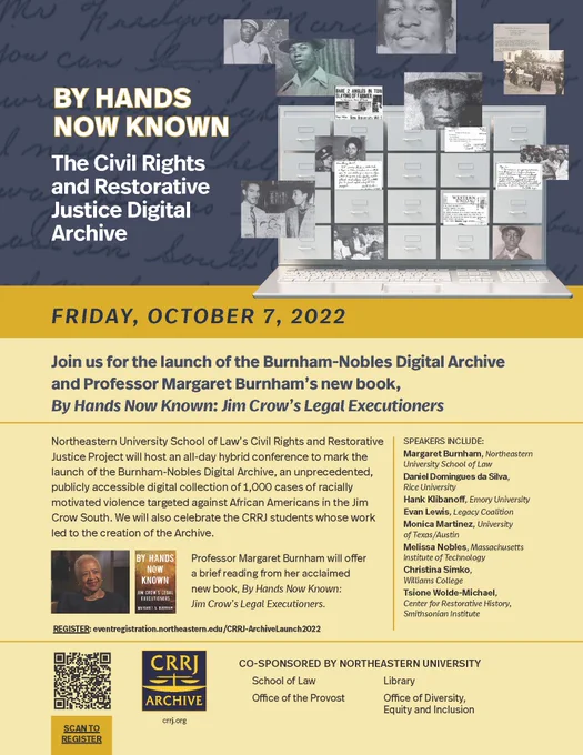 Northeastern University School of Law’s Civil Rights and Restorative Justice Project will host an all-day hybrid conference to mark the launch of the Burnham-Nobles Digital Archive, an unprecedented, publicly accessible digital collection of 1,000 cases of racially motivated violence targeted against African Americans in the Jim Crow South. We will also celebrate the CRRJ students whose work led to the creation of the Archive.