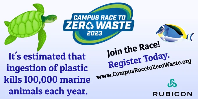 It's estimated that ingestion of plastic kills 100,000 marine animals each year. Join the Campus Race to Zero Waste. www.CampusRacetoZeroWaste.org