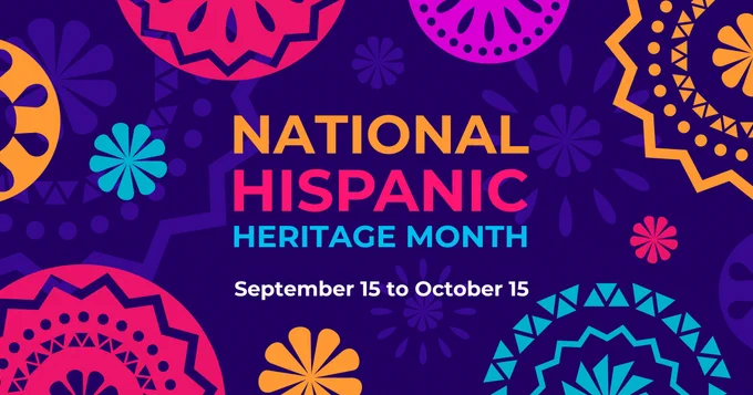 National Hispanic Heritage Month. September 15 to October 15.