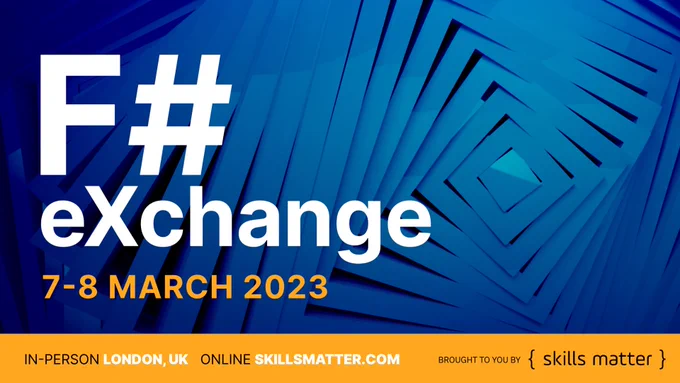 F# eXchange: 7-8 March 2023
