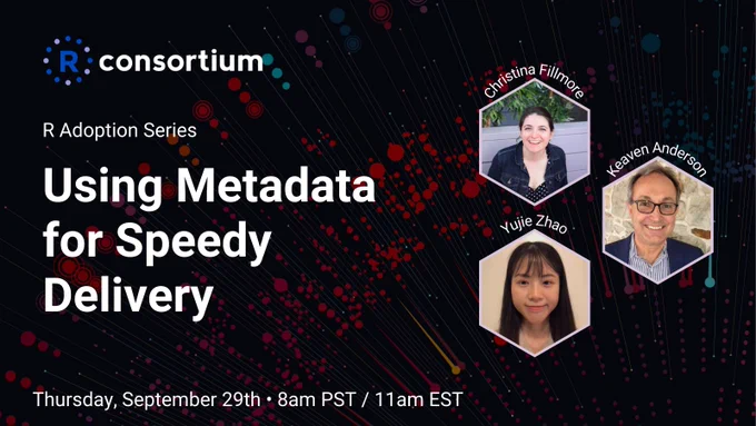 Image of Christina Fillmore, Keaven Anderson, and Yujie Zhao. Text reads "R Adoption Series: Using metadata for speedy delivery" September 29 at 8 am PST