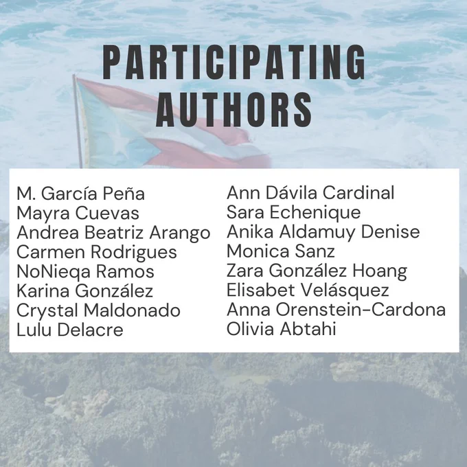 Participating authors include: M. García Peña, Mayra Cuevas, Andrea Beatriz Arango, Carmen Rodrigues, NoNieqa Ramos, Karina González, Crystal Maldonado, Lulu Delacre, Anika Aldamuy Denise, Ann Dávila Cardinal, Sara Echenique, Monica Sanz, Zara González Hoang, Elisabet Velásquez, Anna Orenstein-Cardona, Sallie Anne Rodriguez, & Olivia Abtahi.