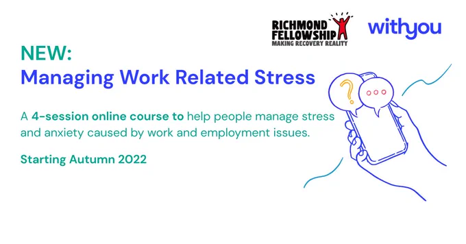 New: Managing work related stress. A 4-session online course to help people manage stress and anxiety caused by work and employment issues. Starting Autumn 2022.