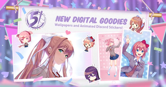Header: “New Digital Goodies" Wallpapers and Animated Discord Stickers!” featured on a tan pennant banner with purple background and confetti surrounding it. Purple badge reading "Doki Doki Literature Club 5th Anniversary" encircling a large #5 with pen and heart embellishments.

Several of the digital wallpapers are shown. From left to right:

1. Monika gazing towards the audience with a slight smile, against white/pink/blue hued digital grid background. 

2. Natsuki poking her cheek, winking, and holding up her phone while posing for a selfie, with a pink cat patterned backdrop. 

3. Sayori leaning forward and waving with a bright smile, on a backdrop of blue sunflowers. 

Several digital stickers are scattered across the graphic, including: 

1. Natsuki frowning chibi with "hrmp." text.
2. Sayori jumping and smiling with "Yay!" text.
3. Yuri giving a nervous expression with "uh..." text.
4. Monika with back squared eyes and a devious smile, waving, with "Hello!" text.