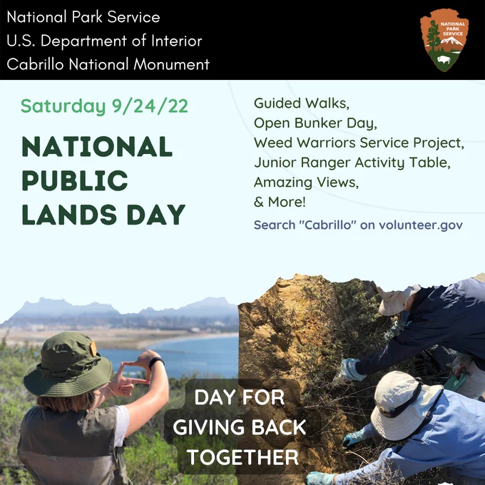 “Saturday 9/24/22 NPLD. Guided walks, open bunker day, Weed Warriors service project, Junior Ranger activity table, amazing views, and more! Search "Cabrillo" on volunteer.gov." Above, it displays NPS black banner. On bottom-left image, a Junior Ranger forms a frame with their fingers as they face out towards San Diego Bay. On right image, two volunteers pull invasive weeds from Coastal Trail for Weed Warrior.
