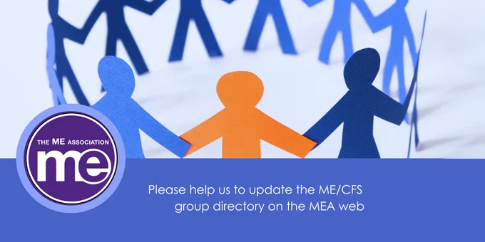 IMAGE DESCTRIPTION: An image of a paper chain of people with a banner that has wording - Please help us to update the ME/CFS support group directory on the MEA website. The ME Association round logo (bottom left)