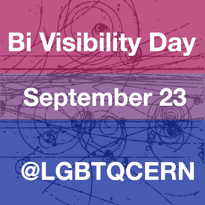 Image with the bi flag over a background of particle tracks in a bubble chamber, with the words "Bi Visibility Day, September 23, and the handle of this account: @LGBTQCERN"