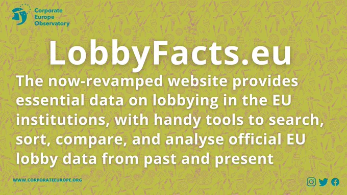 LobbyFacts.eu
The now-revamped website provides essential data on lobbying in the EU institutions, with handy tools to search, sort, compare, and analyse official EU lobby data from past and present