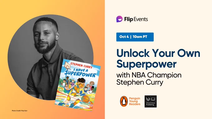 Flip Events. Unlock Your Own Superpwer with NBA Champion Stephen Curry. Oct 4 10am PT