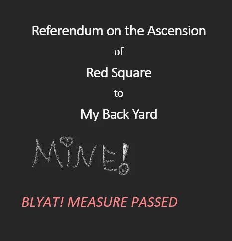 Referendum on the Ascension of Red Square to My Back Yard
