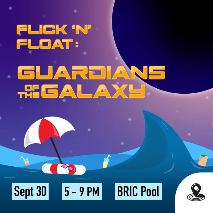 A Flyer of the ocean and a life preserver ring floating with an umbrella attached to it. The background showcases the night sky with text "FLICK 'N' FLOAT: GUARDIANS OF THE GALAXY. Sept 30. 5 - 9 PM. BRIC Pool."