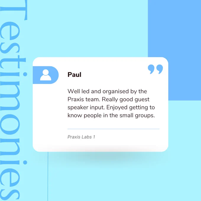 
👆 Fab feedback from previous Praxis Labs attendees. Next course starting 24 October and we’d love you to join us. 😍 Sign up here: https://praxiscentre.org/labs-1/

Paul - “Well led and organised by the Praxis team. Really good guest speaker input. Enjoyed getting to know people in the small groups.” 

Sam & Helen - “Love having the guest speakers. Really rich content. Brilliant resources, really thought provoking. Really personal rather than just conceptual.”