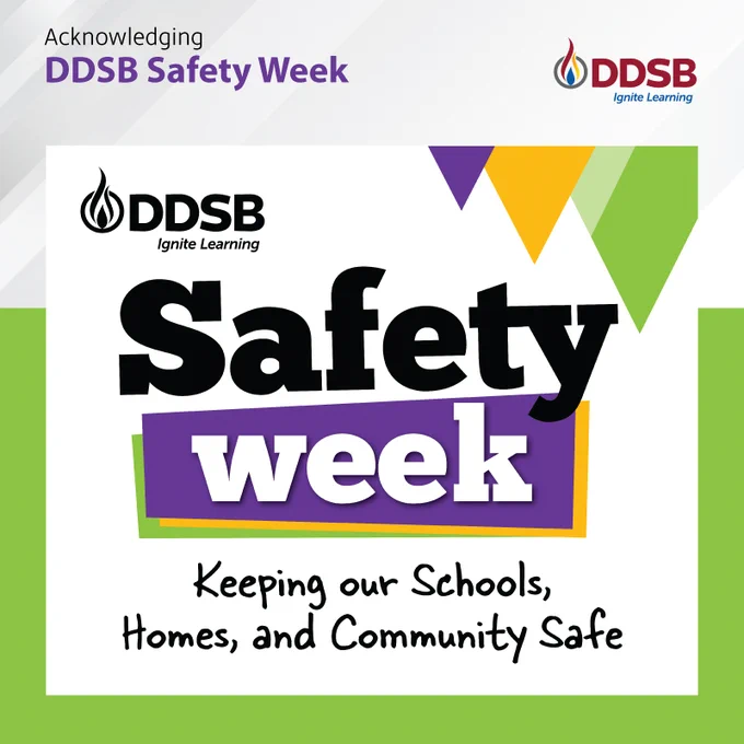 Acknowledging DDSB Safety Week
Keeping our Schools, Homes and Community Safe