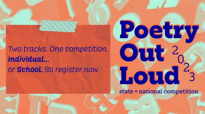 [Image description: Orange background with contrasting letters. Text reads, Poetry Out Loud 2023, state   national competition. A paper is stuck next to the title with a 'ukiah' format that reads, Two tracks. One competition. Individual... or School. So register now.]