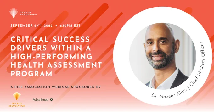 WEBINAR: Critical Success Drivers within a High-Performing Health Assessment Program
September 27, 2022 • 1:30pm EST
In partnership with Advantmed
