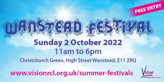 Wanstead Festival infographic with text:
Free entry
Wanstead Festival 
Sunday 2 October 2022
11am to 6pm
www.visionrcl.org.uk/summer-festivals