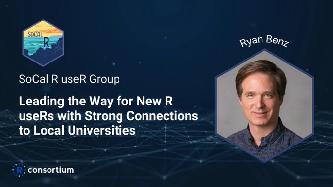 Logo of the SoCal R group. Text "SoCal R useR Group: Leading the way for new R useRs with strong connections to local universities". Also there is a photo of group co-organizer, Ryan Benz