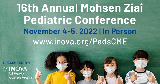 Photo showing 4 kids of different ages wearing faces masks with thumbs up. Graphic text: 16th Annual Mohsen Ziai Pediatric Conference, November 4-5, 2022 | In Person, www.inova.org/PedsCME
