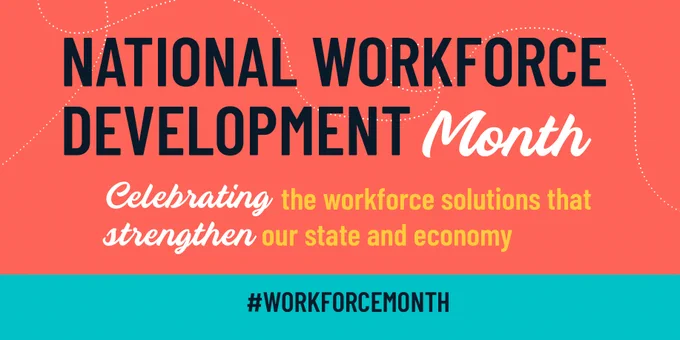 Workforce Development Month. Celebrating the workforce solutions that strengthen our state and economy.