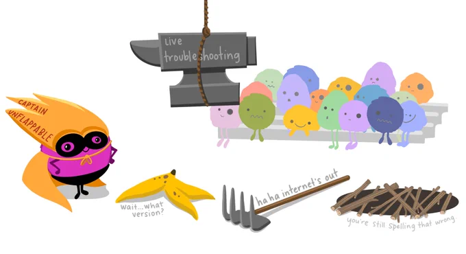 A small monster in a superhero cape and mask, labeled "Captain Unflappable", stands before a nervous crowd of students. Captain Unflappable is looking confidently at coding demo obstacles in her path, like a dangling anvil labeled "Live Troubleshooting," a banana peel labeled "wait...what version?", a rake on the ground labeled "Ha ha internet's out" and a pitfall trap labeled "You're still spelling that wrong." Hands on hips, she's ready to charge it.
