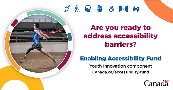 Are you ready to address accessibility barriers? Enabling Accessibility Fund Youth Innovation component Canada.ca/accessibility-fund. An athlete with a prosthetic leg finishes a race. 