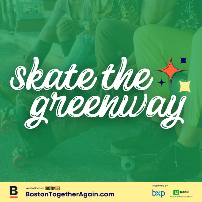 Image is a a group of people seated on a curb wearing roller skates. Text: 
Skate The Greenway
BostonTogetherAgain.com
Presented by:
BXP
TD Bank