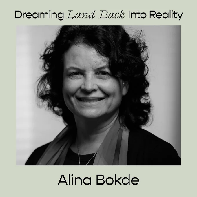 A black and white portrait against a pale green background with black text that says, "Dreaming Land Back Into Reality. Alina Bokde."