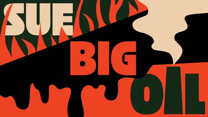 The words “Sue Big Oil” in large capital letters against a dark green, black, beige, and red background. There are illustrations of oil drips, flames, and smoke.