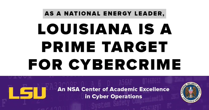 As a national energy leader, Louisiana is a prime target for cyber crime. LSU is an NSA center of academic excellence in cyber operations.