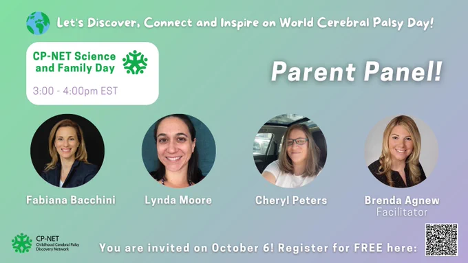 Let's Discover, Connect and Inspire on World Cerebral Palsy Day! CP-NET Science and Family Day. 3-4pm EST. Parent Panel! Fabiana Bacchini, Lynda Moore, Cheryl Peters, and Brenda Agnew. You are invited on October 6! Register for FREE.