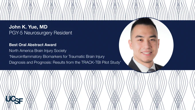 Graphic with photo of Dr. Yue and text reading: John K. Yue, MD, PGY-5 Neurosurgery Resident, Best Oral Abstract Award, North America Brain Injury Society, ‘Neuroinflammatory Biomarkers for Traumatic Brain Injury Diagnosis and Prognosis: Results from the TRACK-TBI Pilot Study’