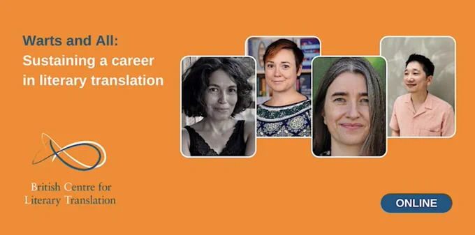 Banner for event with the four panelists' pictures and the title WARTS AND ALL: SUSTAINING A CAREER IN LITERARY TRANSLATION.