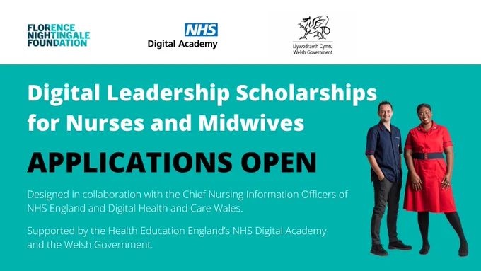 Image: Digital Leadership Scholarships for Nurses and Midwives - Application Open.
Designed in collaboration with the Chief Nursing Information Officers of NHS England and Digital Health and Care Wales.
Supported by the Health Education England's NHS Digital Academy and Welsh Government.