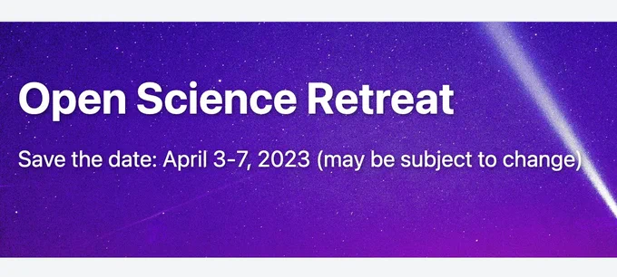 Text:
Open Science Retreat 
Save the date: April 3-7, 2023
(may be subject to change)

In the background a night sky.