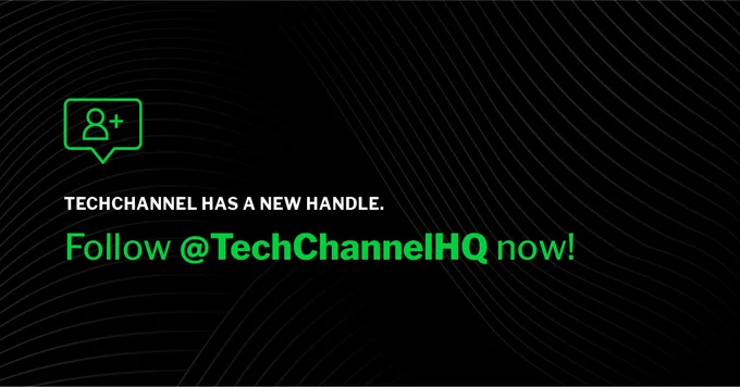 Black image with green text: TechChannel has a new handle. Follow @TechChannelHQ now!