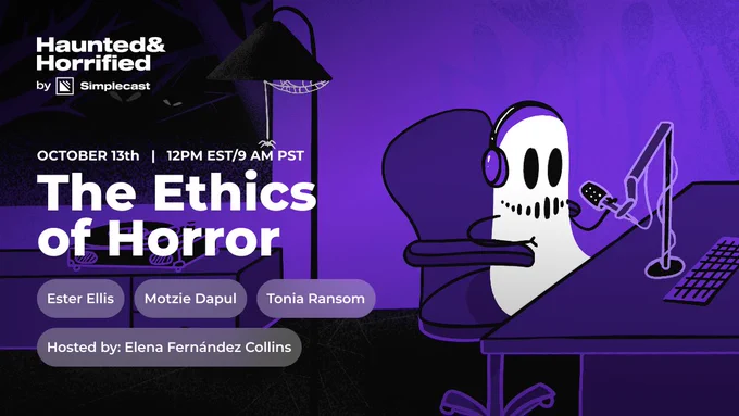 A ghost wearing headphones sits at a desk with a microphone on a desk boom. There is a lamp behind them with a spider hanging from it. This is a special event for Simplecast's Haunted & Horrified week, The Ethics of Horror on October 13th at 12PM ET/9AM PT. It's hosted by Elena Fernández Collins and the panelists are Ester Ellis, Motzie Dapul, Tonia Ransom.
