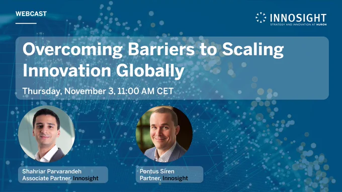 Join our upcoming webcast, "Overcoming Barriers to Scaling Innovation Globally" featuring Innosight's Shari Parvarandeh and Pontus Siren. Thursday, November 3, 11 AM CET.