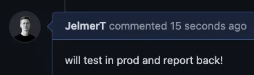 Github pull request message saying "will test in prod and report back!"